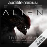 Alien: River of Pain: An Audible Original Drama