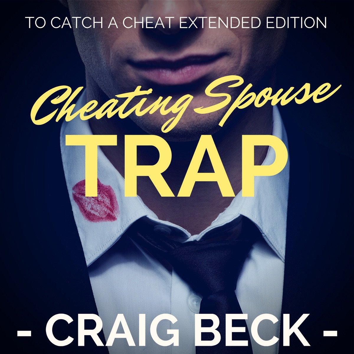 Cheating Spouse Trap: To Catch a Cheat, Extended Edition (Unabridged) Cheating Spouse Trap: To Catch a Cheat, Extended Edition (Unabridged) - Image 1