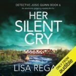 Her Silent Cry: Detective Josie Quinn, Book 6 (Unabridged)