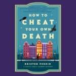 How to Cheat Your Own Death: A Novel (Unabridged)