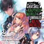 I Got a Cheat Skill in Another World and Became Unrivaled in the Real World, Too, Vol. 2