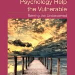 Industrial and Organizational Psychology Help the Vulnerable: Serving the Underserved
