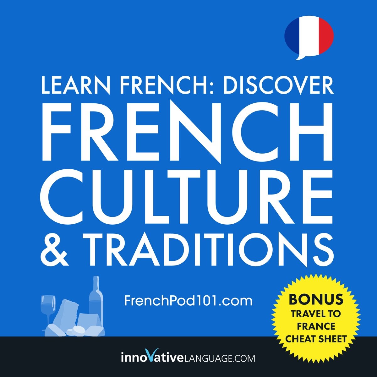 Learn French: Discover French Culture & Traditions: Bonus: Travel to France Cheat Sheet Learn French: Discover French Culture & Traditions: Bonus: Travel to France Cheat Sheet - Image 1