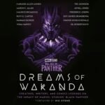 Marvel Studios' Black Panther: Dreams of Wakanda: Creators, Writers, and Comics Legends on the Impact of Marvel Studios' Black Panther (Unabridged)