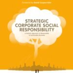 Strategic Corporate Social Responsibility: A Holistic Approach to Responsible and Sustainable Business