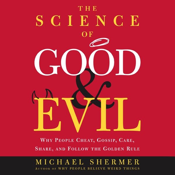 The Science of Good and Evil: Why People Cheat, Gossip, Care, Share, and Follow the Golden Rule (Abridged Nonfiction) The Science of Good and Evil: Why People Cheat, Gossip, Care, Share, and Follow the Golden Rule (Abridged Nonfiction) - Image 1