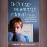 They Cage the Animals at Night: The True Story of an Abandoned Child's Struggle for Emotional Survival (Unabridged)