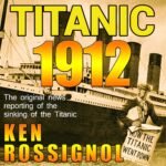Titanic 1912: The Original News Reporting of the Sinking of the Titanic (Unabridged)