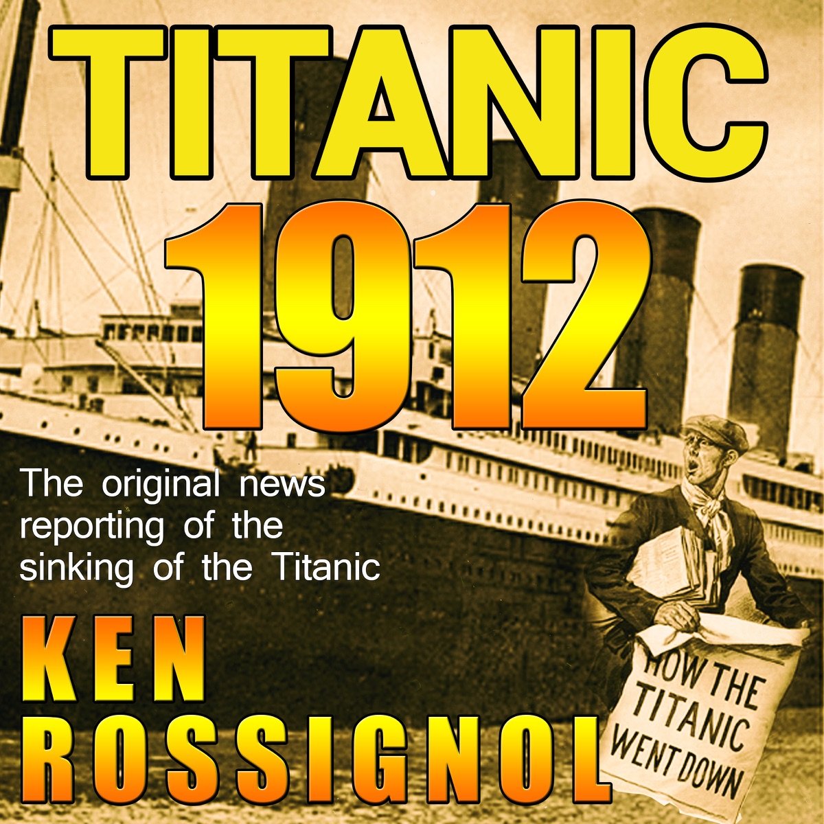 Titanic 1912: The Original News Reporting of the Sinking of the Titanic (Unabridged) Titanic 1912: The Original News Reporting of the Sinking of the Titanic (Unabridged) - Image 1